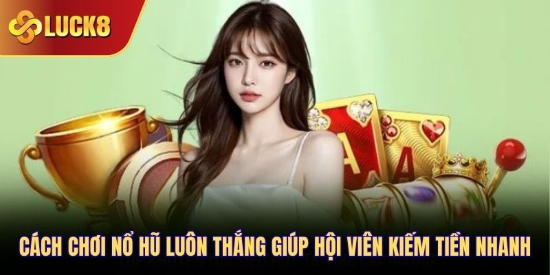 cách chơi nổ hũ luôn thắng