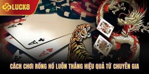 cách chơi rồng hổ luôn thắng