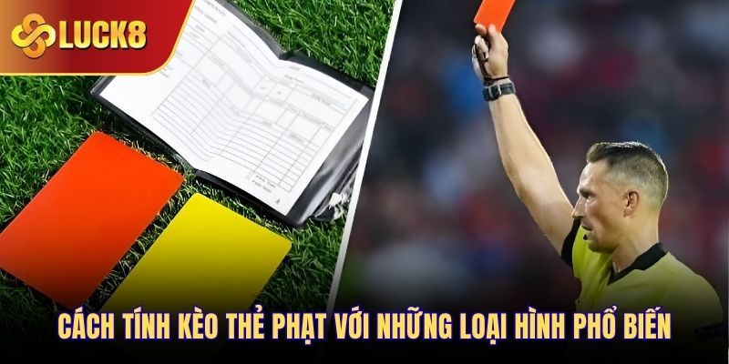 Cách tính kèo thẻ phạt với những loại hình phổ biến