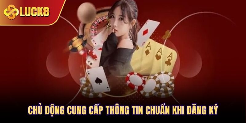 Chủ động cung cấp thông tin chuẩn khi đăng ký