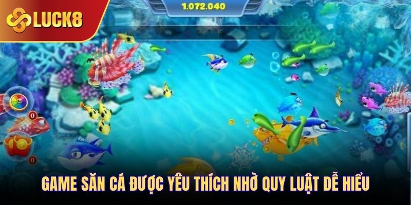 Game săn cá được yêu thích nhờ quy luật dễ hiểu