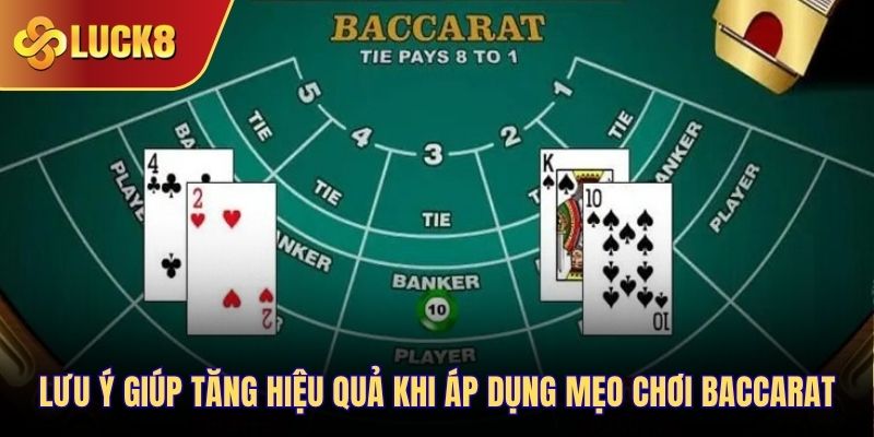 Lưu ý giúp tăng hiệu quả khi áp dụng mẹo chơi Baccarat