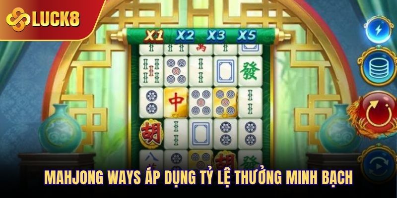 Mahjong Ways áp dụng tỷ lệ thưởng minh bạch