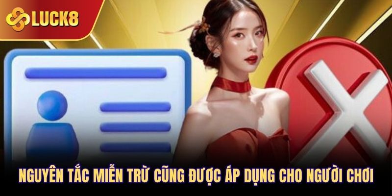 Nguyên tắc miễn trừ cũng được áp dụng cho người chơi