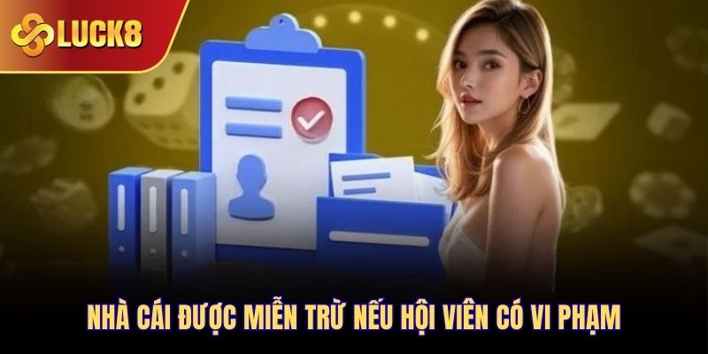 Nhà cái được miễn trừ nếu hội viên có vi phạm