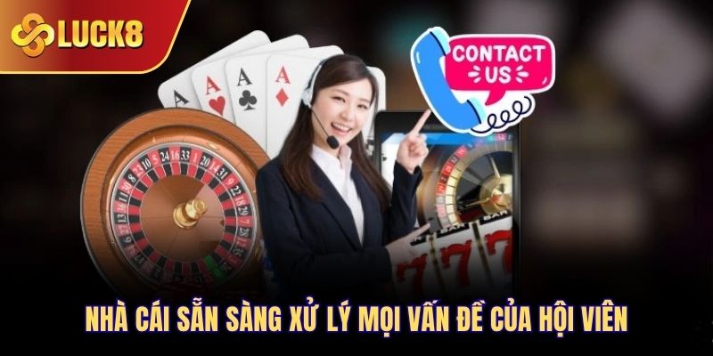 Nhà cái sẵn sàng xử lý mọi vấn đề của hội viên