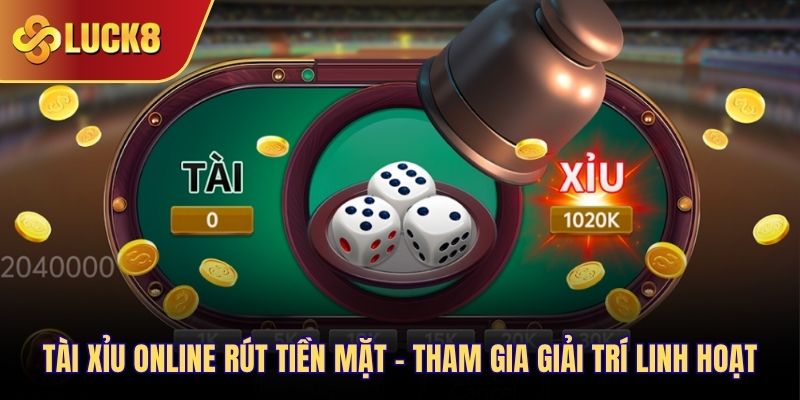 Tài Xỉu Online Rút Tiền Mặt