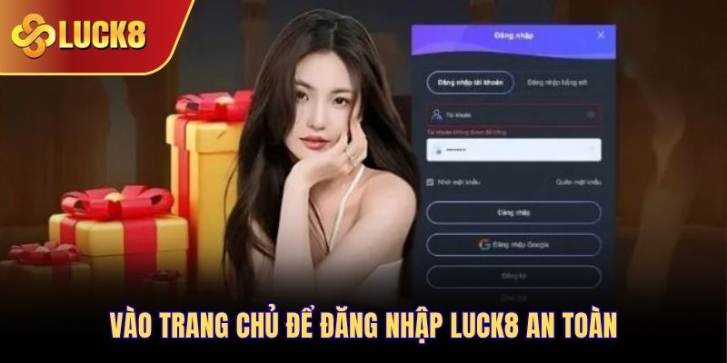 Vào trang chủ để đăng nhập Luck8 an toàn